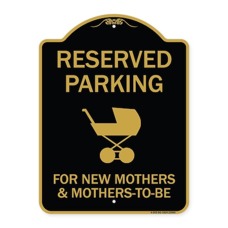 Signmission Reserved Parking for New Mothers & Mothers to Be, Black & Gold Alum Sign, 18" x 24", BG-1824-23090 A-DES-BG-1824-23090